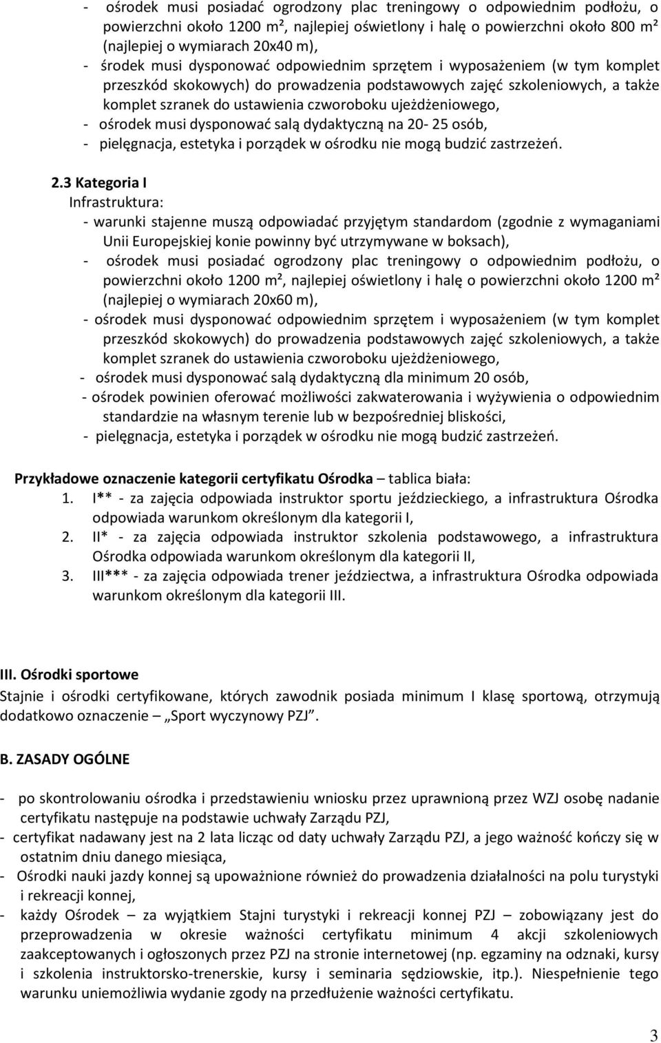 ujeżdżeniowego, - ośrodek musi dysponować salą dydaktyczną na 20-25 osób, 2.