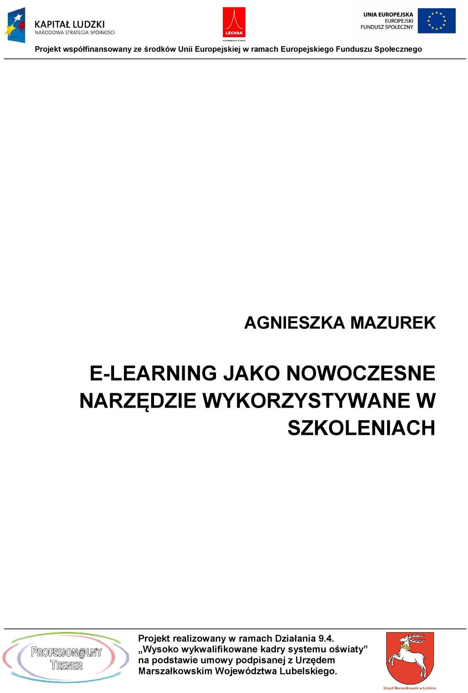 SZKOLENIACH Projekt realizowany w ramach Działania 9.4.