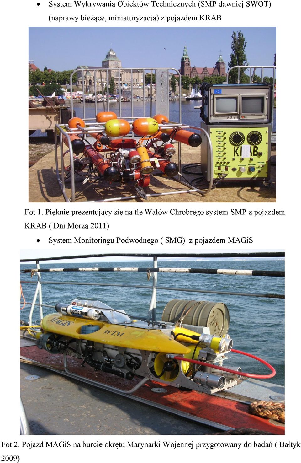 Pięknie prezentujący się na tle Wałów Chrobrego system SMP z pojazdem KRAB ( Dni Morza