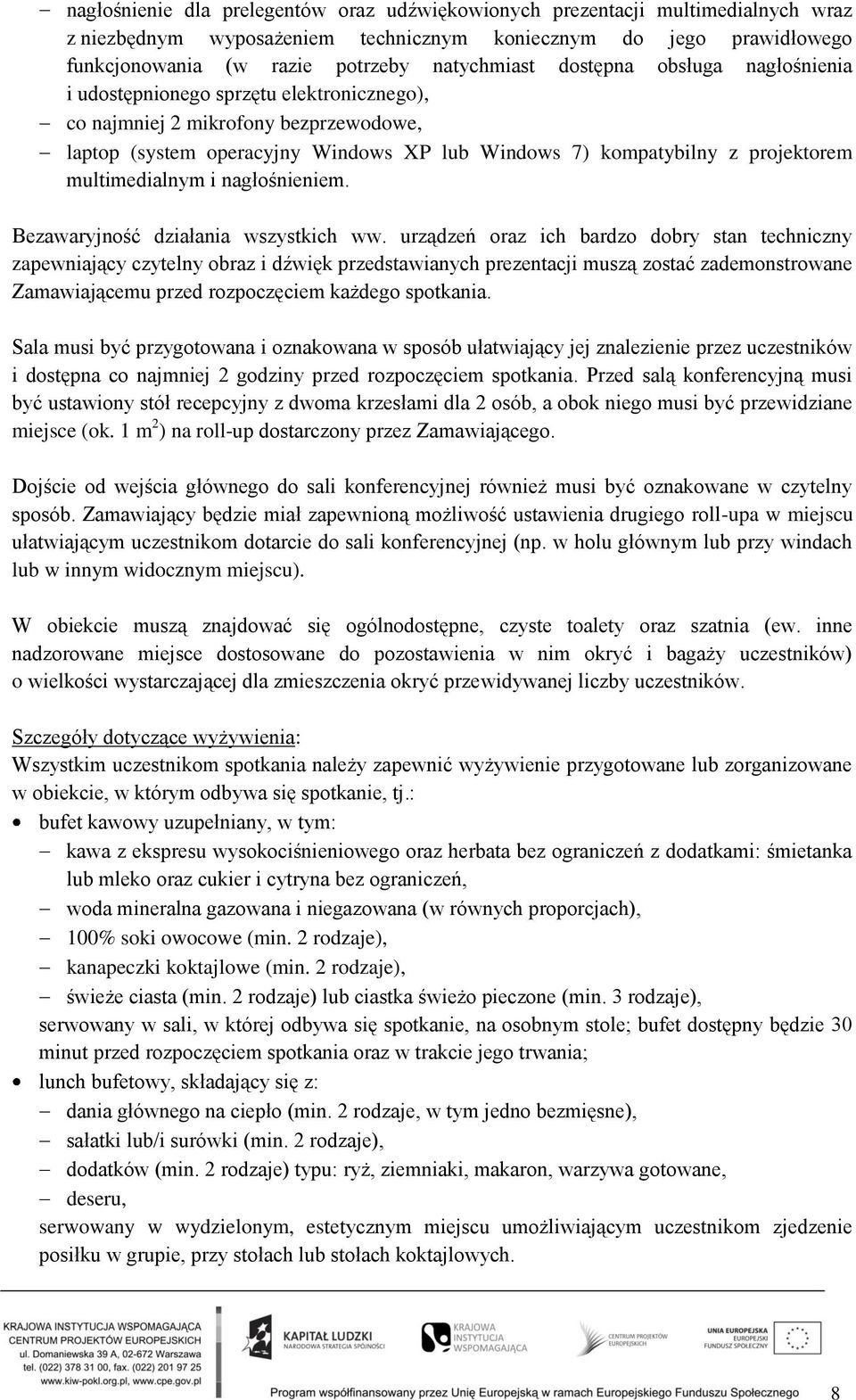 multimedialnym i nagłośnieniem. Bezawaryjność działania wszystkich ww.