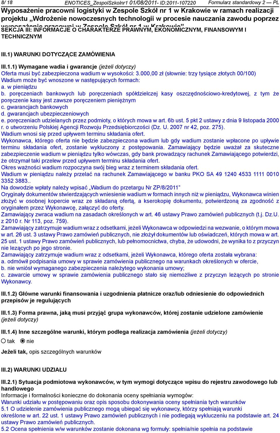 000,00 zł (słow: trzy tysiące złotych 00/100) Wadium może być wnoszone w następujących formach: a. w pieniądzu b.