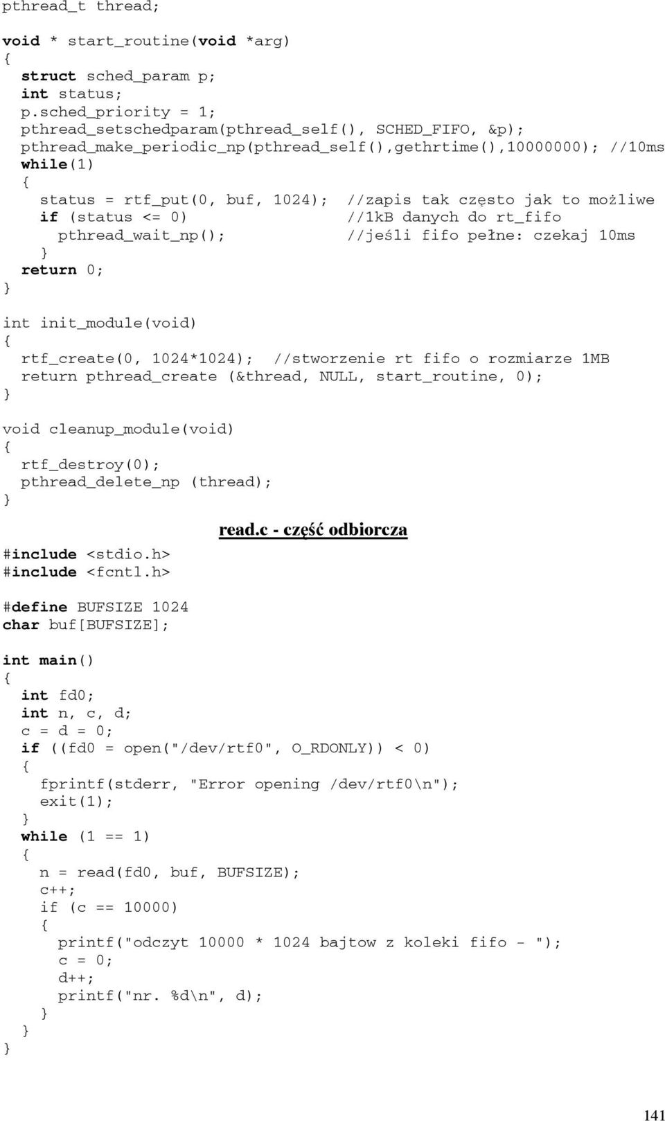 cz sto jak to mo liwe if (status <= 0) //1kB danych do rt_fifo pthread_wait_np(); return 0; //je li fifo pełne: czekaj 10ms int init_module(void) rtf_create(0, 1024*1024); //stworzenie rt fifo o