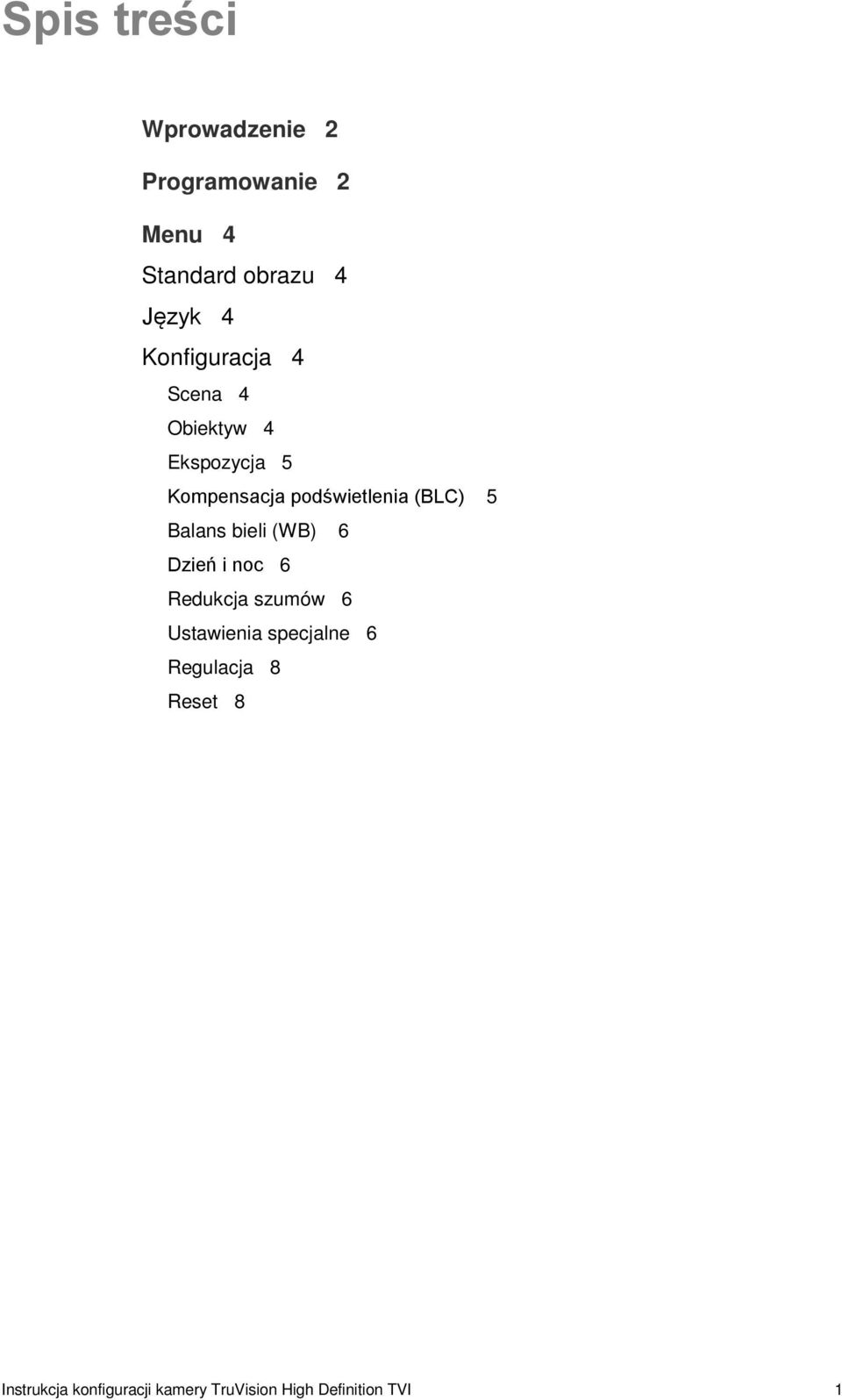5 Balans bieli (WB) 6 Dzień i noc 6 Redukcja szumów 6 Ustawienia specjalne 6