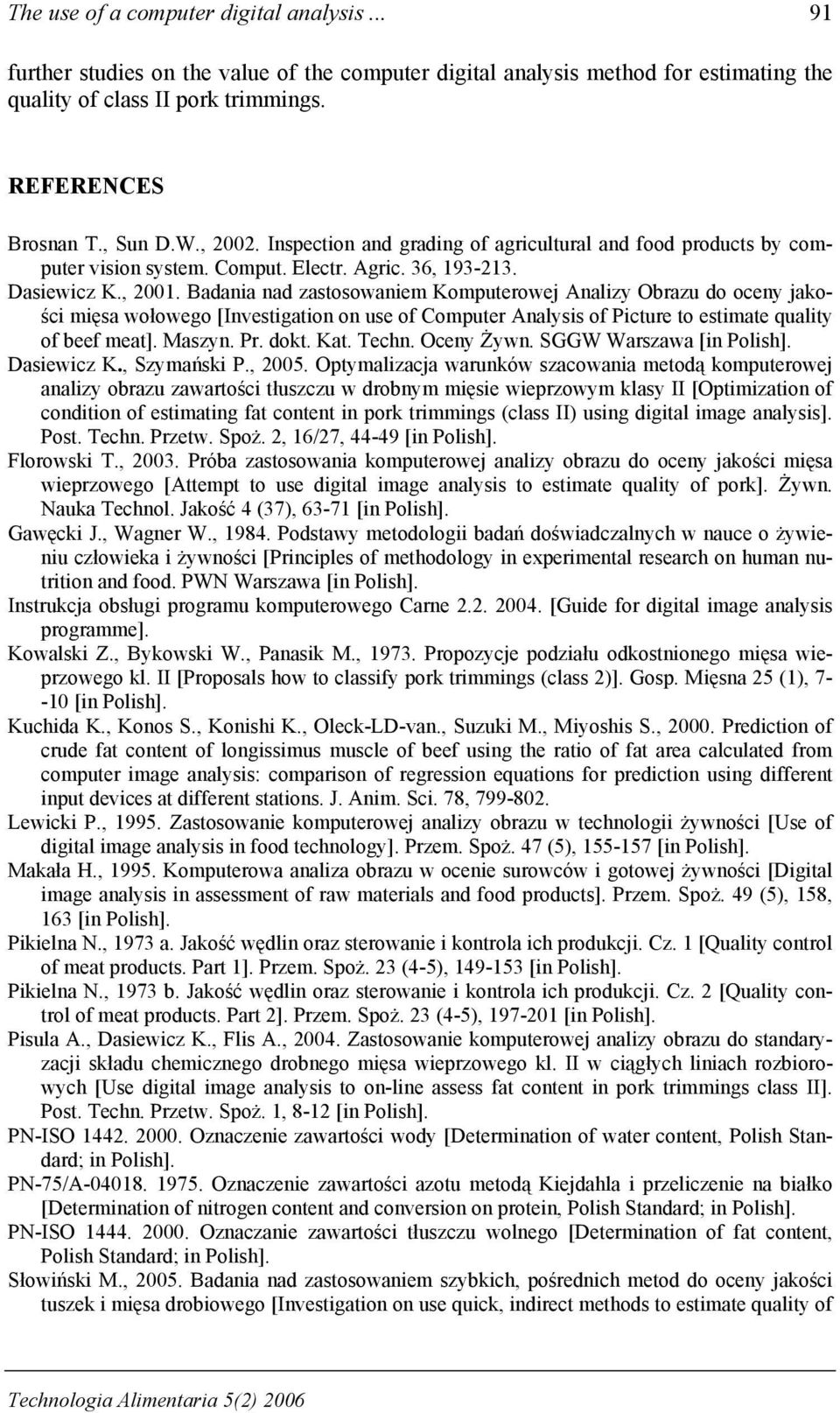 Badania nad zastosowaniem Komputerowej Analizy Obrazu do oceny jakości mięsa wołowego [Investigation on use of Computer Analysis of Picture to estimate quality of beef meat]. Maszyn. Pr. dokt. Kat.