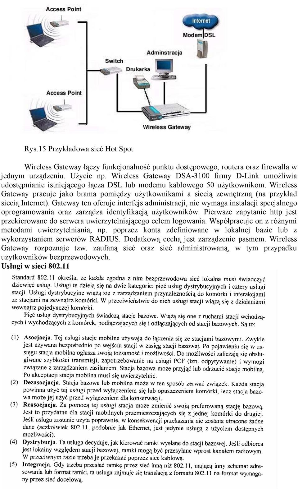 Wireless Gateway pracuje jako brama pomiędzy użytkownikami a siecią zewnętrzną (na przykład siecią Internet).