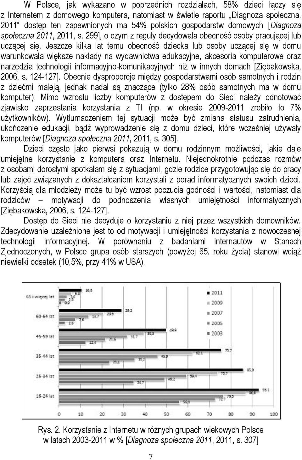 Jeszcze kilka lat temu obecność dziecka lub osoby uczącej się w domu warunkowała większe nakłady na wydawnictwa edukacyjne, akcesoria komputerowe oraz narzędzia technologii