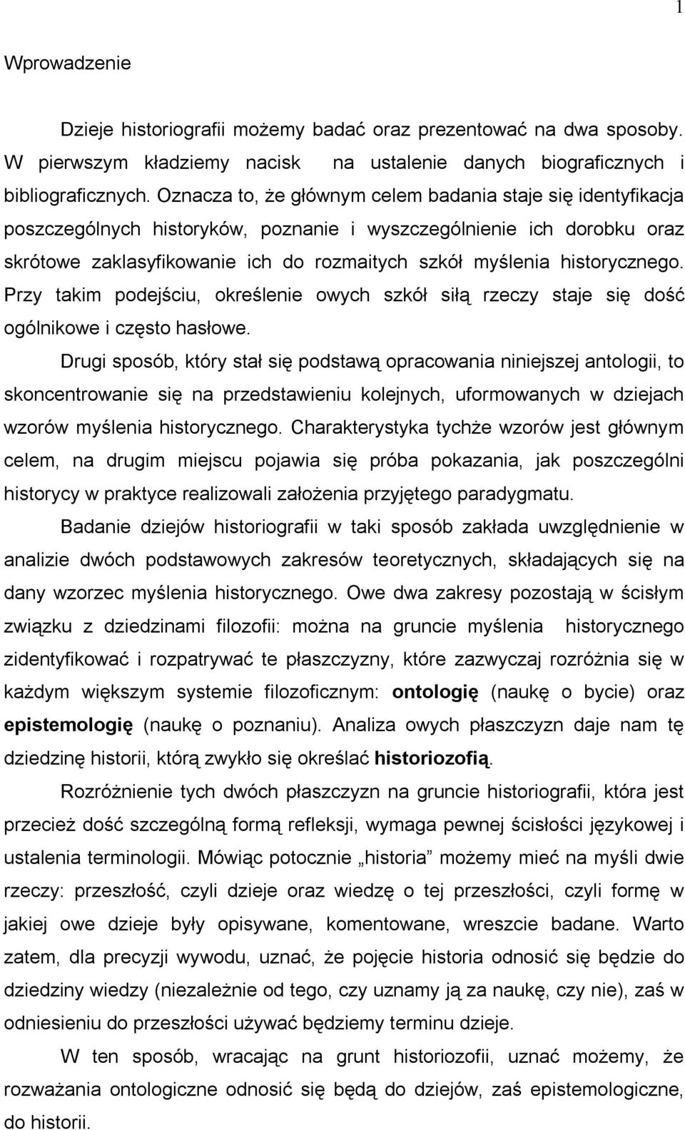 historycznego. Przy takim podejściu, określenie owych szkół siłą rzeczy staje się dość ogólnikowe i często hasłowe.