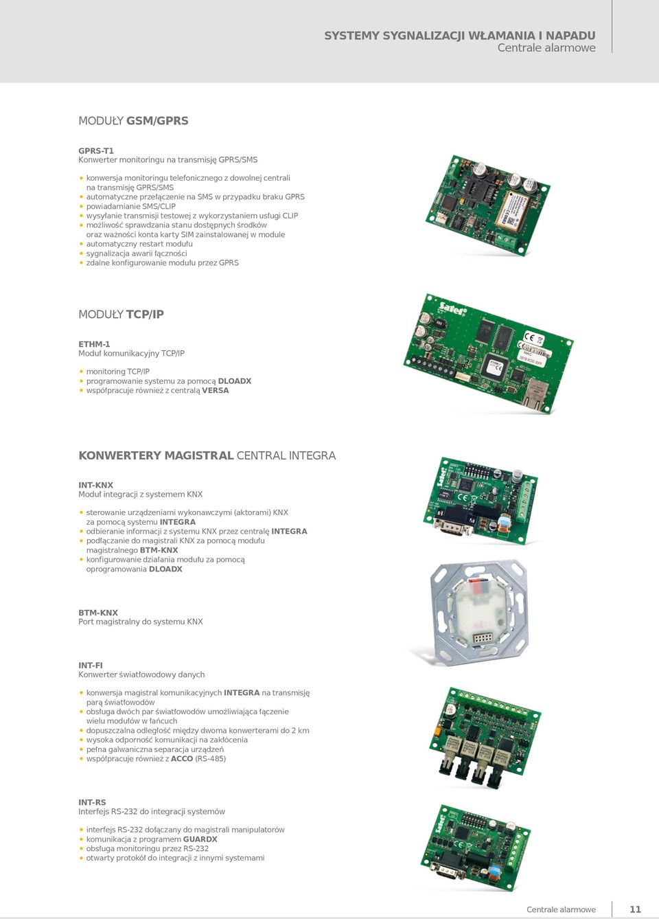 ważności konta karty SIM zainstalowanej w module automatyczny restart modułu sygnalizacja awarii łączności zdalne konfigurowanie modułu przez GPRS MODUŁY TCP/IP ETHM-1 Moduł komunikacyjny TCP/IP