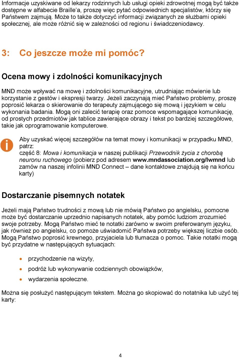 Ocena mowy i zdolności komunikacyjnych MND może wpływać na mowę i zdolności komunikacyjne, utrudniając mówienie lub korzystanie z gestów i ekspresji twarzy.