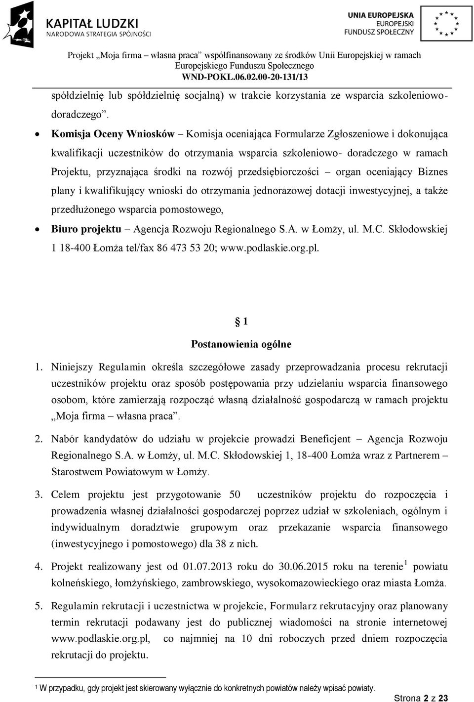 przedsiębiorczości organ oceniający Biznes plany i kwalifikujący wnioski do otrzymania jednorazowej dotacji inwestycyjnej, a także przedłużonego wsparcia pomostowego, Biuro projektu Agencja Rozwoju