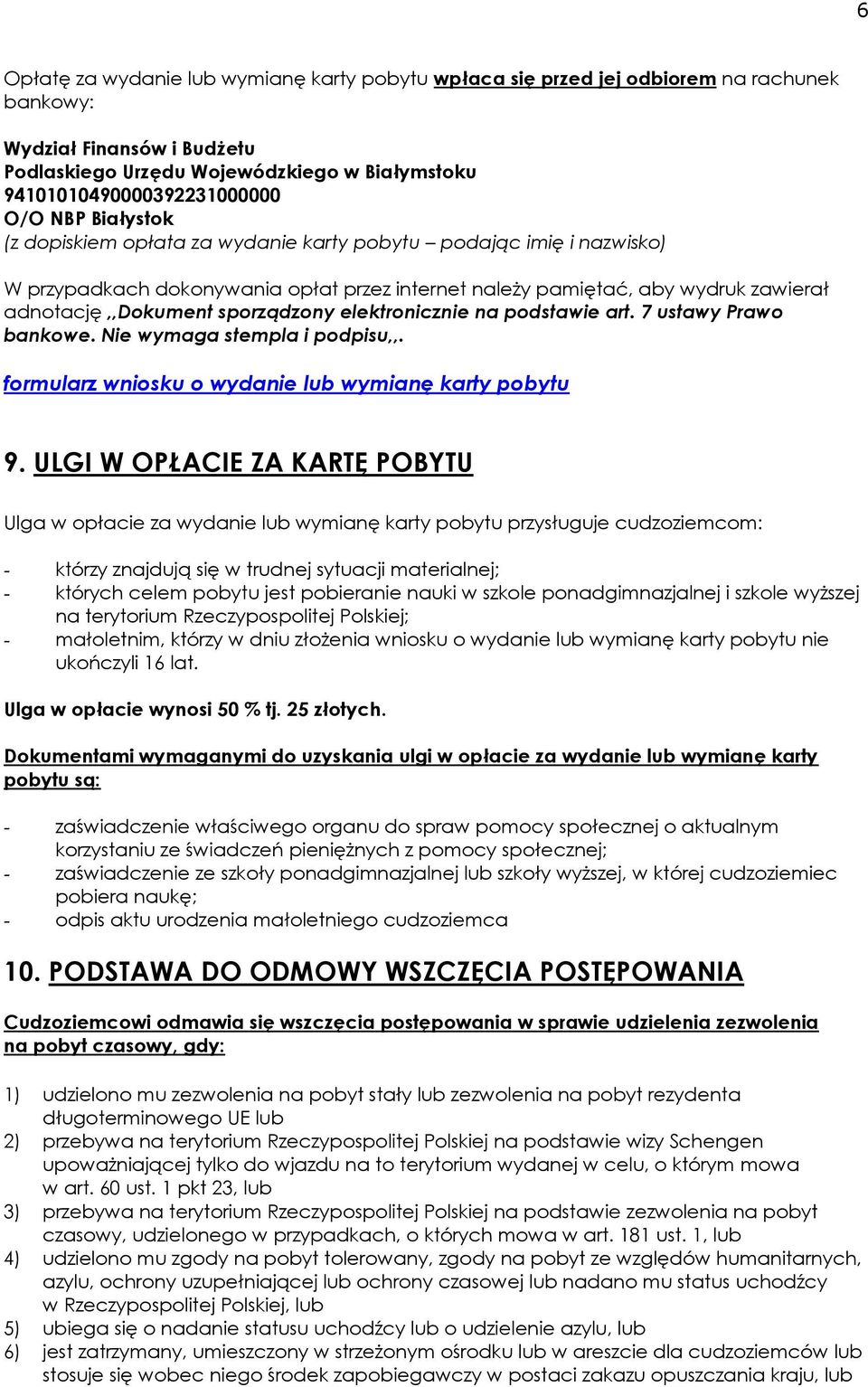 sporządzony elektronicznie na podstawie art. 7 ustawy Prawo bankowe. Nie wymaga stempla i podpisu,,. formularz wniosku o wydanie lub wymianę karty pobytu 9.