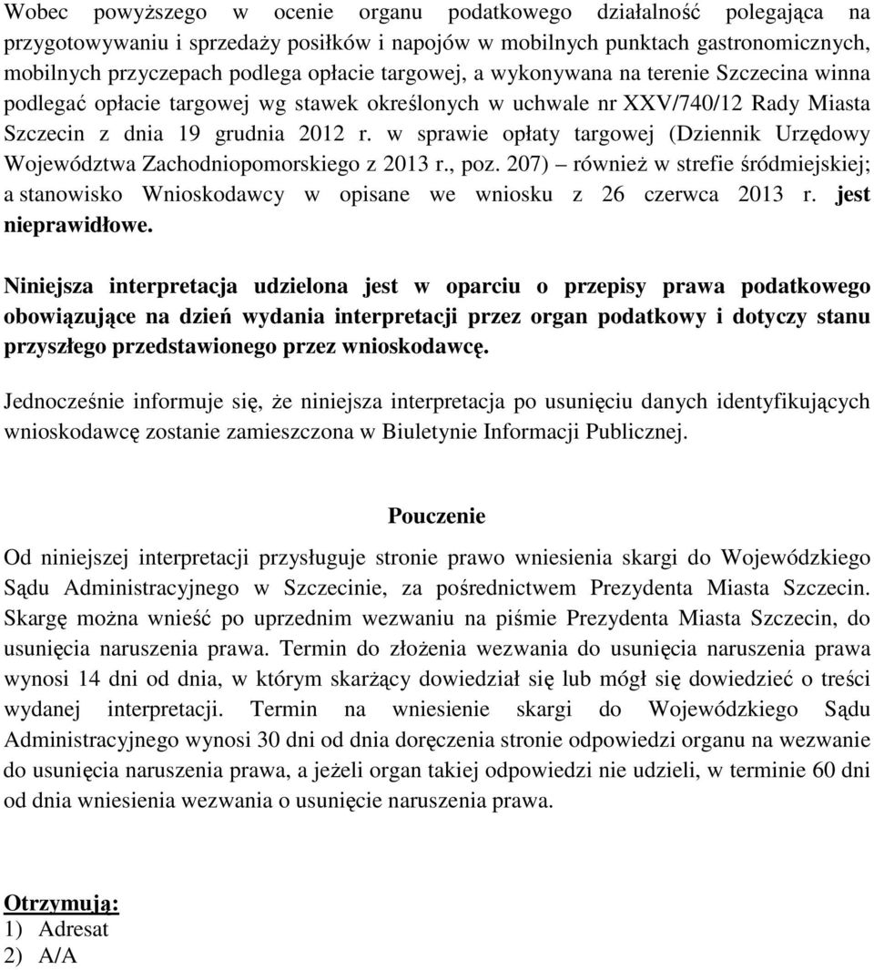 w sprawie opłaty targowej (Dziennik Urzędowy Województwa Zachodniopomorskiego z 2013 r., poz. 207) równieŝ w strefie śródmiejskiej; a stanowisko Wnioskodawcy w opisane we wniosku z 26 czerwca 2013 r.