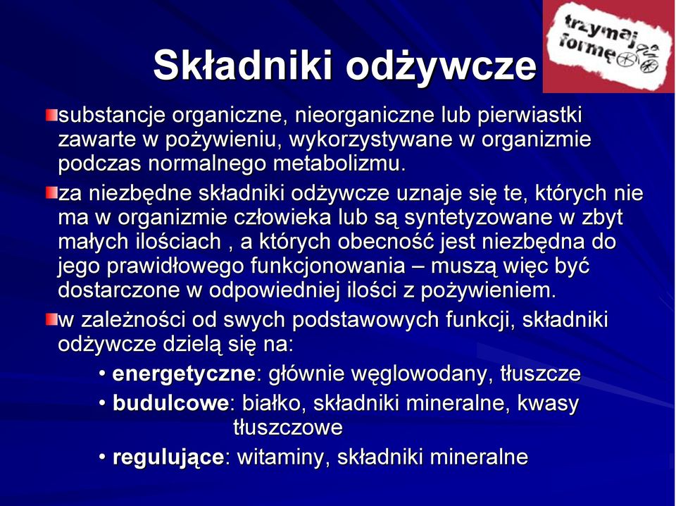 jego prawidłowego funkcjonowania muszą więc c być dostarczone w odpowiedniej ilości z pożywieniem ywieniem.