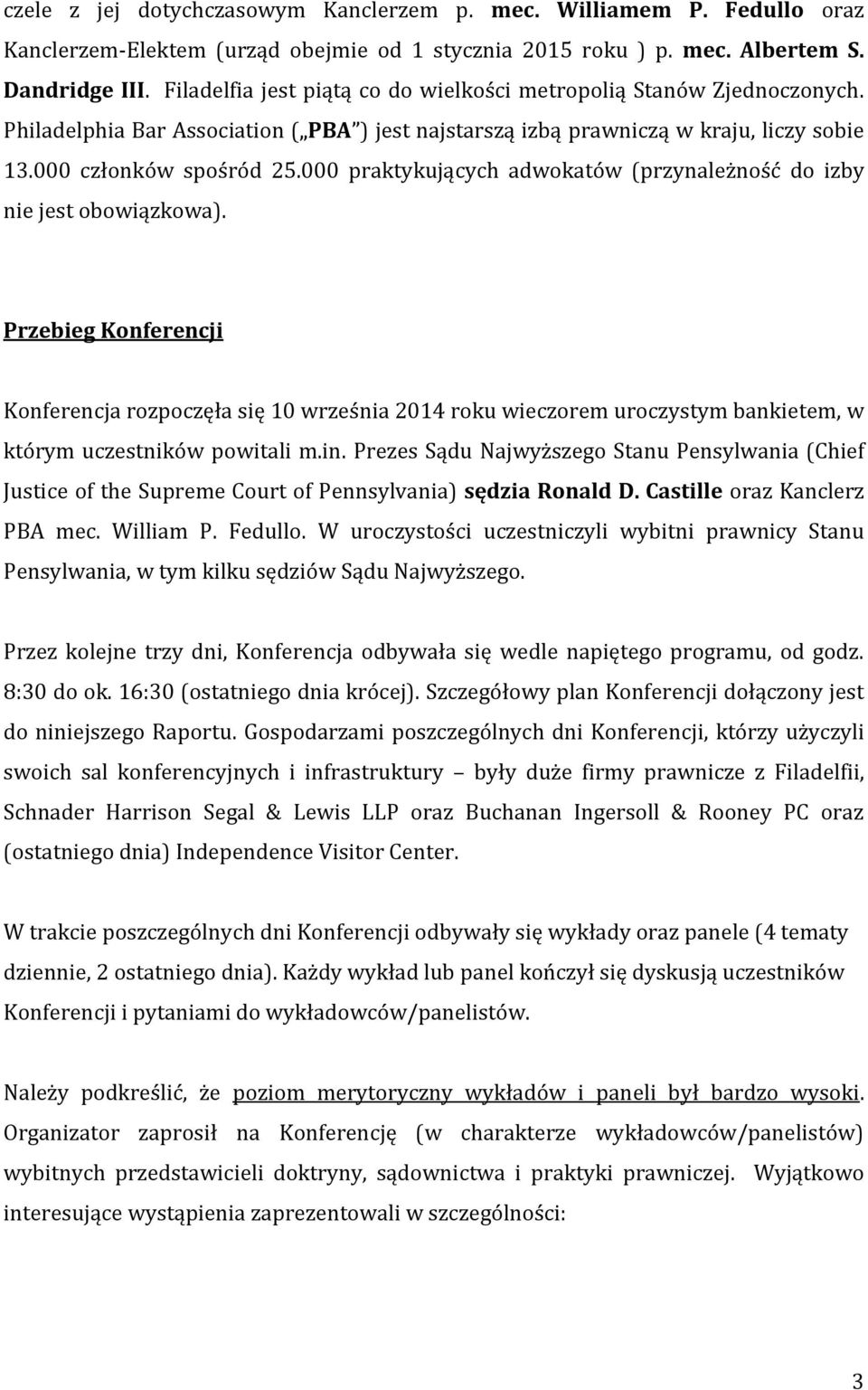 000 praktykujących adwokatów (przynależność do izby nie jest obowiązkowa).
