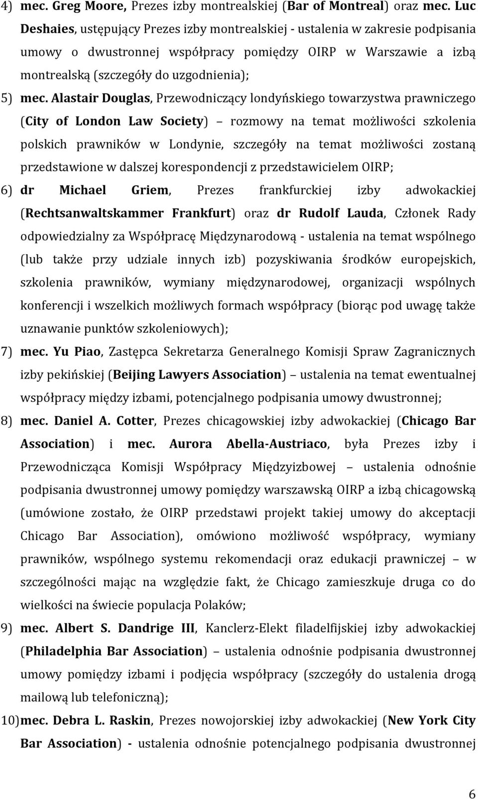 Alastair Douglas, Przewodniczący londyńskiego towarzystwa prawniczego (City of London Law Society) rozmowy na temat możliwości szkolenia polskich prawników w Londynie, szczegóły na temat możliwości