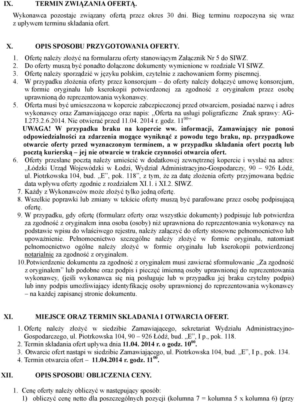 Ofertę należy sporządzić w języku polskim, czytelnie z zachowaniem formy pisemnej. 4.