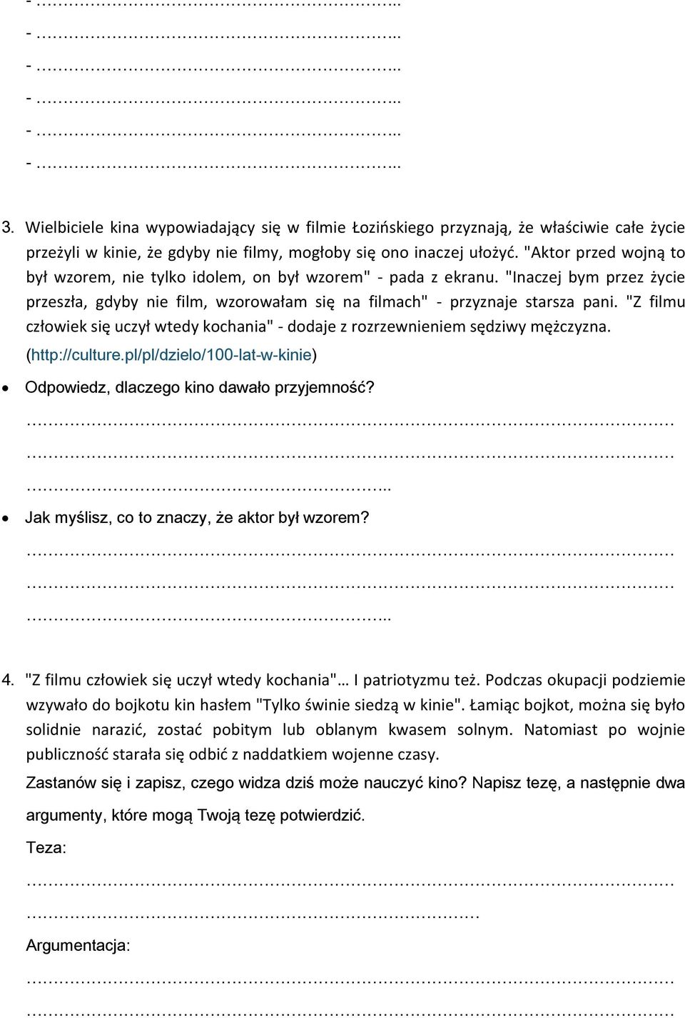 "Z filmu człowiek się uczył wtedy kochania" - dodaje z rozrzewnieniem sędziwy mężczyzna. (http://culture.pl/pl/dzielo/100-lat-w-kinie) Odpowiedz, dlaczego kino dawało przyjemność?