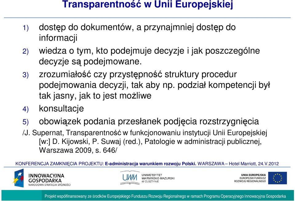 podzia kompetencji by tak jasny, jak to jest mo liwe 4) konsultacje 5) obowi zek podania przes anek podj cia rozstrzygni cia /J.