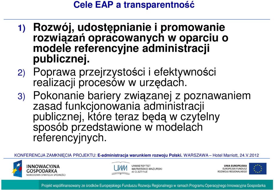 2) Poprawa przejrzysto ci i efektywno ci realizacji procesów w urz dach.