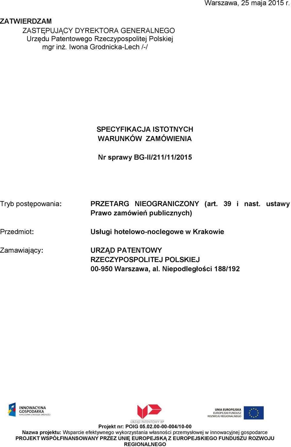 Iwona Grodnicka-Lech /-/ SPECYFIKACJA ISTOTNYCH WARUNKÓW ZAMÓWIENIA Nr sprawy BG-II/211/11/2015 Tryb postępowania: