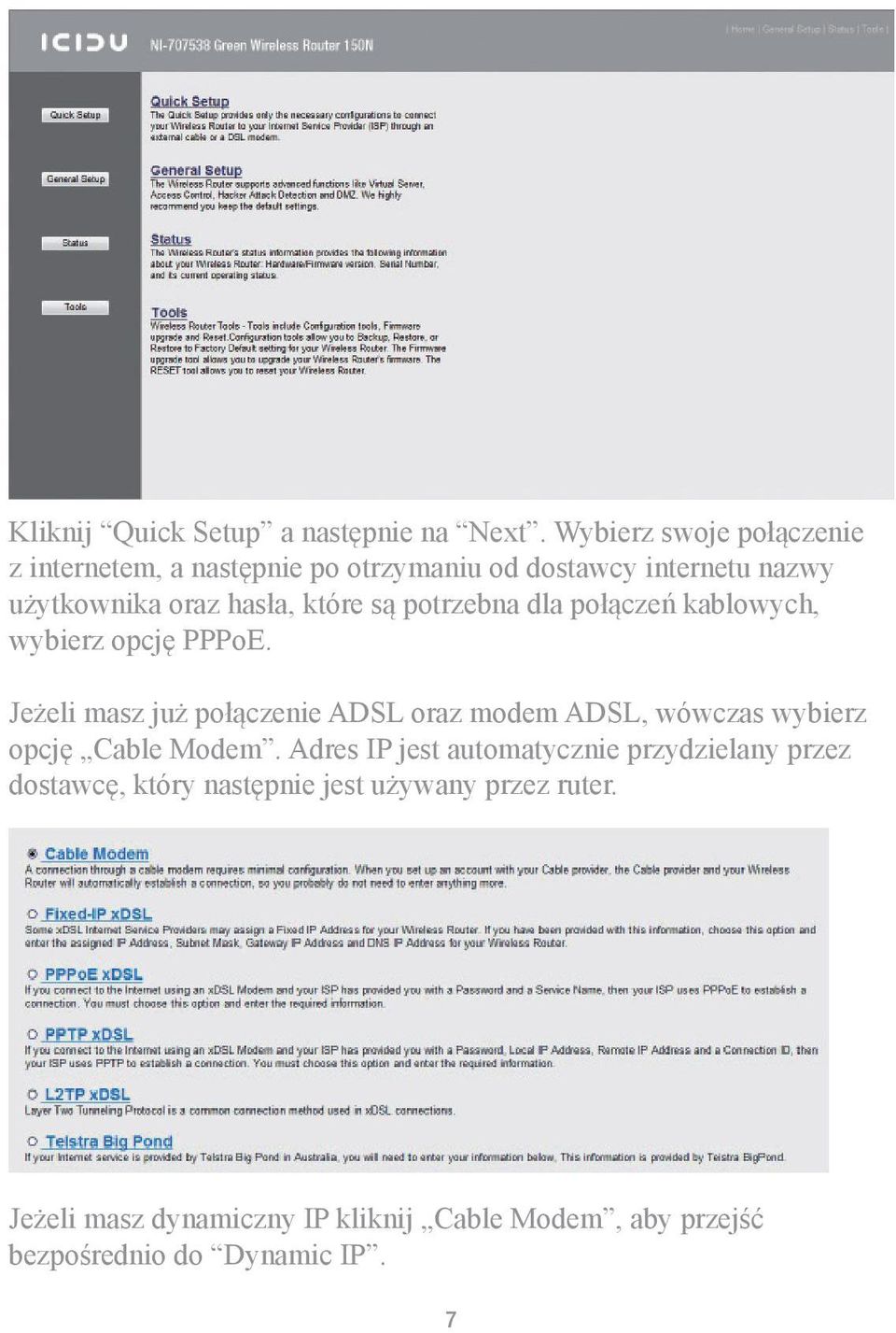 są potrzebna dla połączeń kablowych, wybierz opcję PPPoE.