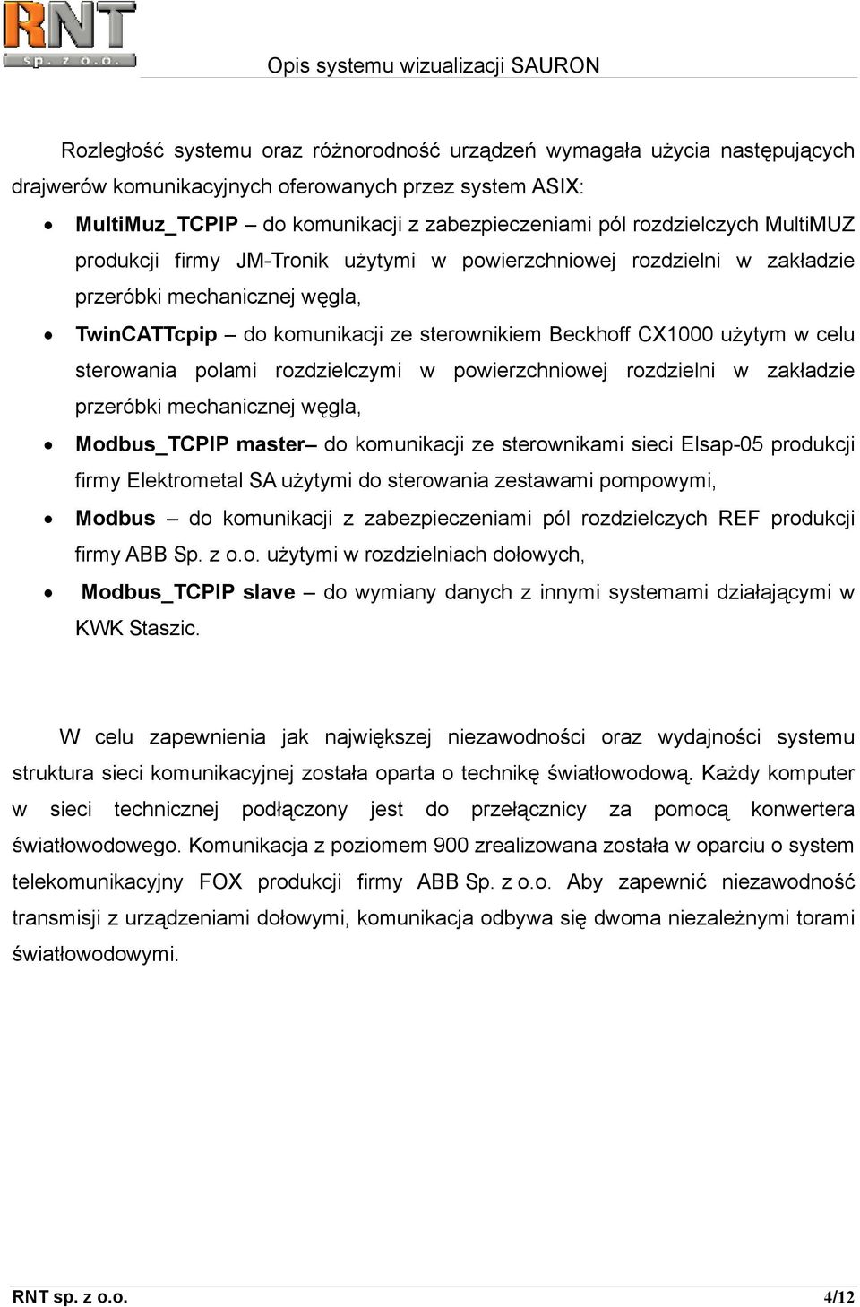 polami rozdzielczymi w powierzchniowej rozdzielni w zakładzie przeróbki mechanicznej węgla, Modbus_TCPIP master do komunikacji ze sterownikami sieci Elsap-05 produkcji firmy Elektrometal SA użytymi