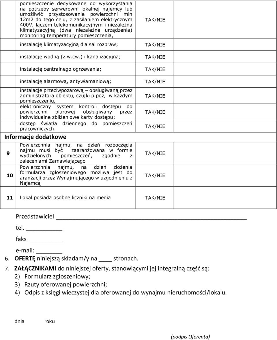 ) i kanalizacyjną; instalację centralnego ogrzewania; instalację alarmową, antywłamaniową; instalacje przeciwpożarową obsługiwaną przez administratora obiektu, czujki p.