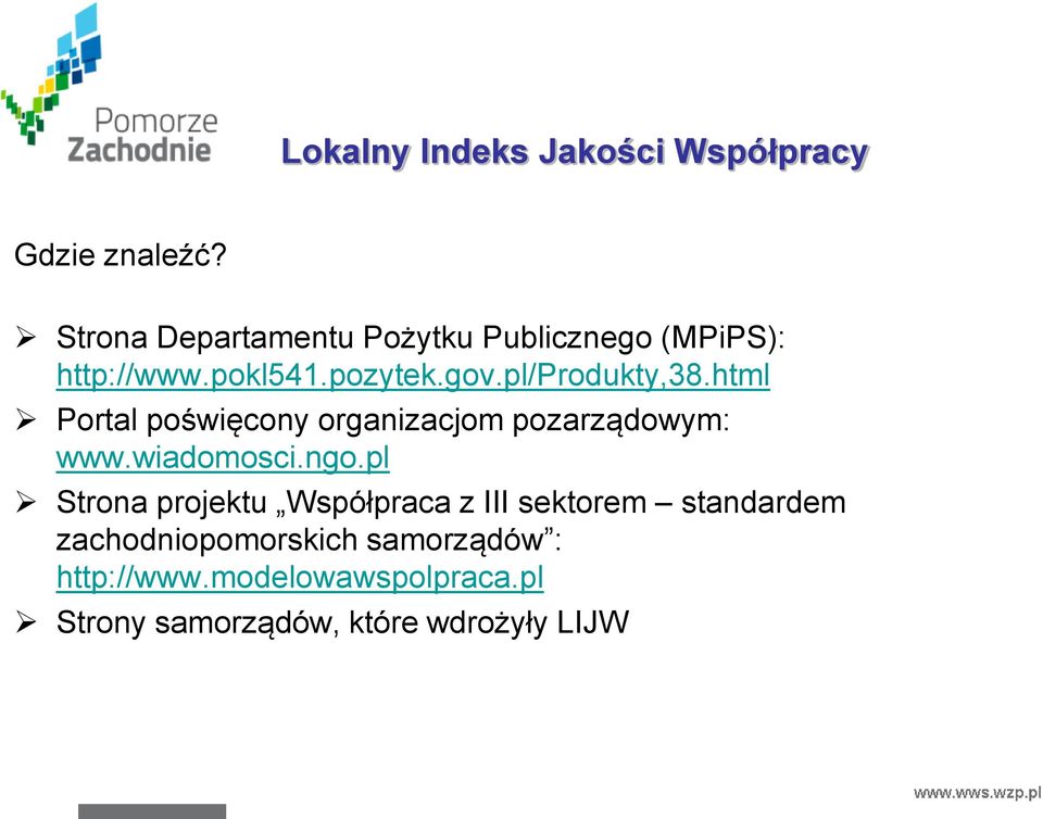 pl/produkty,38.html Portal poświęcony organizacjom pozarządowym: www.wiadomosci.ngo.