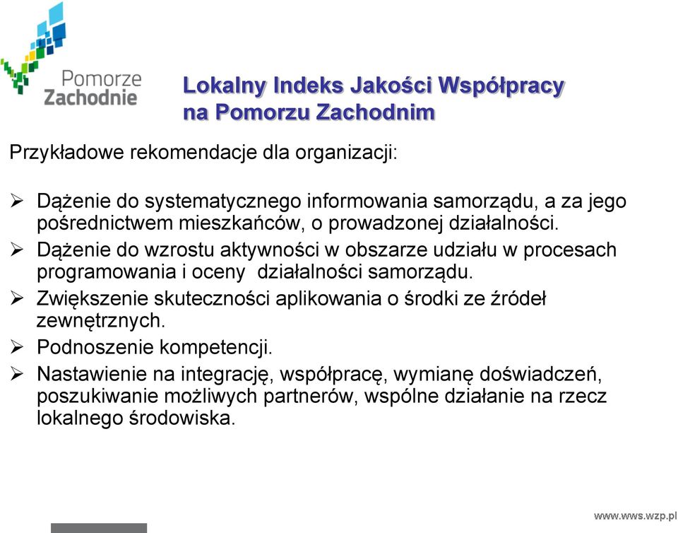 Dążenie do wzrostu aktywności w obszarze udziału w procesach programowania i oceny działalności samorządu.