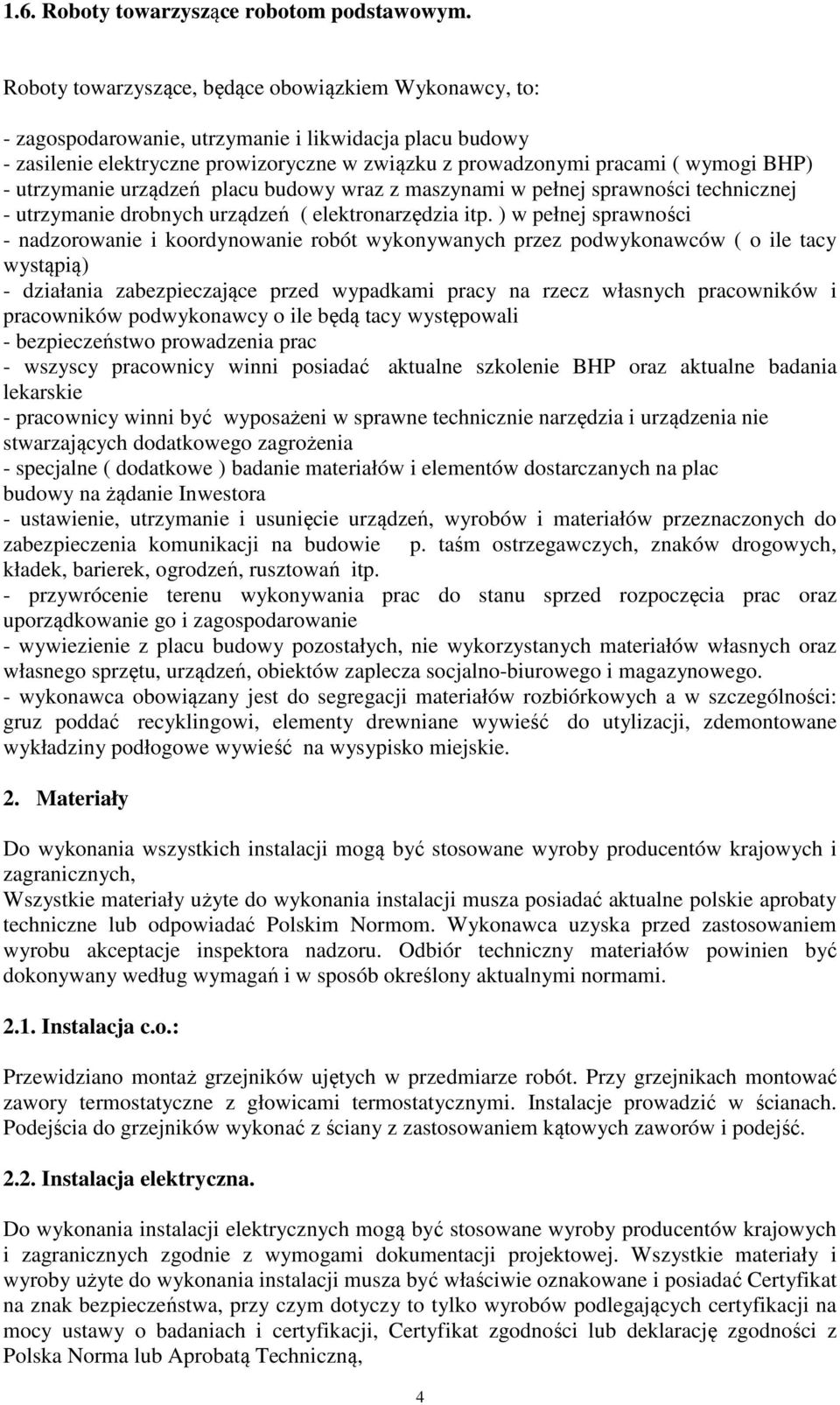 utrzymanie urządzeń placu budowy wraz z maszynami w pełnej sprawności technicznej - utrzymanie drobnych urządzeń ( elektronarzędzia itp.