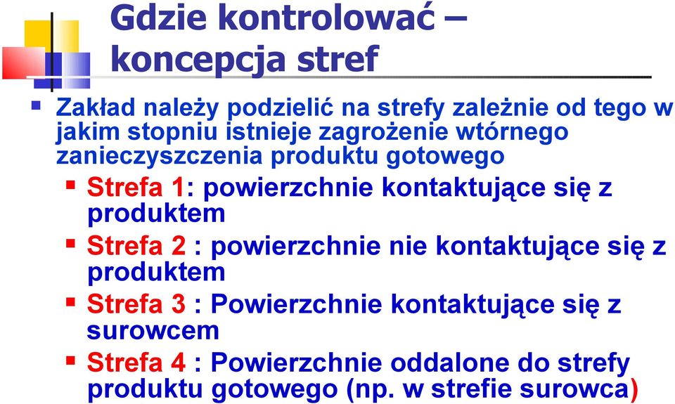 się z produktem Strefa 2 : powierzchnie nie kontaktujące się z produktem Strefa 3 : Powierzchnie