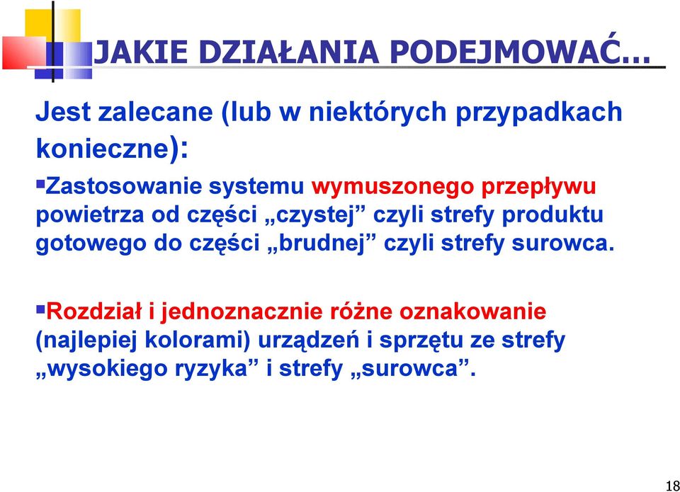 produktu gotowego do części brudnej czyli strefy surowca.