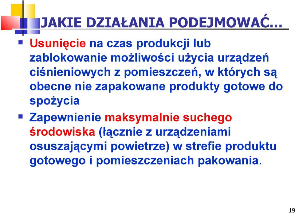 produkty gotowe do spożycia Zapewnienie maksymalnie suchego środowiska (łącznie z