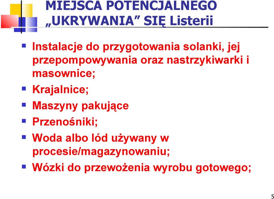 masownice; Krajalnice; Maszyny pakujące Przenośniki; Woda albo lód