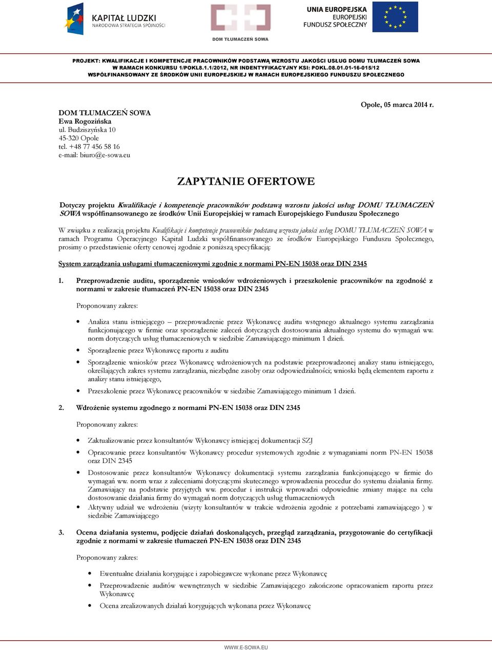 Funduszu Społecznego W związku z realizacją projektu Kwalifikacje i kompetencje pracowników podstawą wzrostu jakości usług DOMU TŁUMACZEŃ SOWA w ramach Programu Operacyjnego Kapitał Ludzki