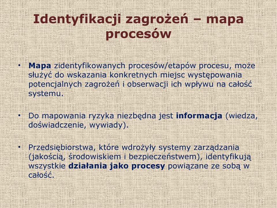 Do mapowania ryzyka niezbędna jest informacja (wiedza, doświadczenie, wywiady).