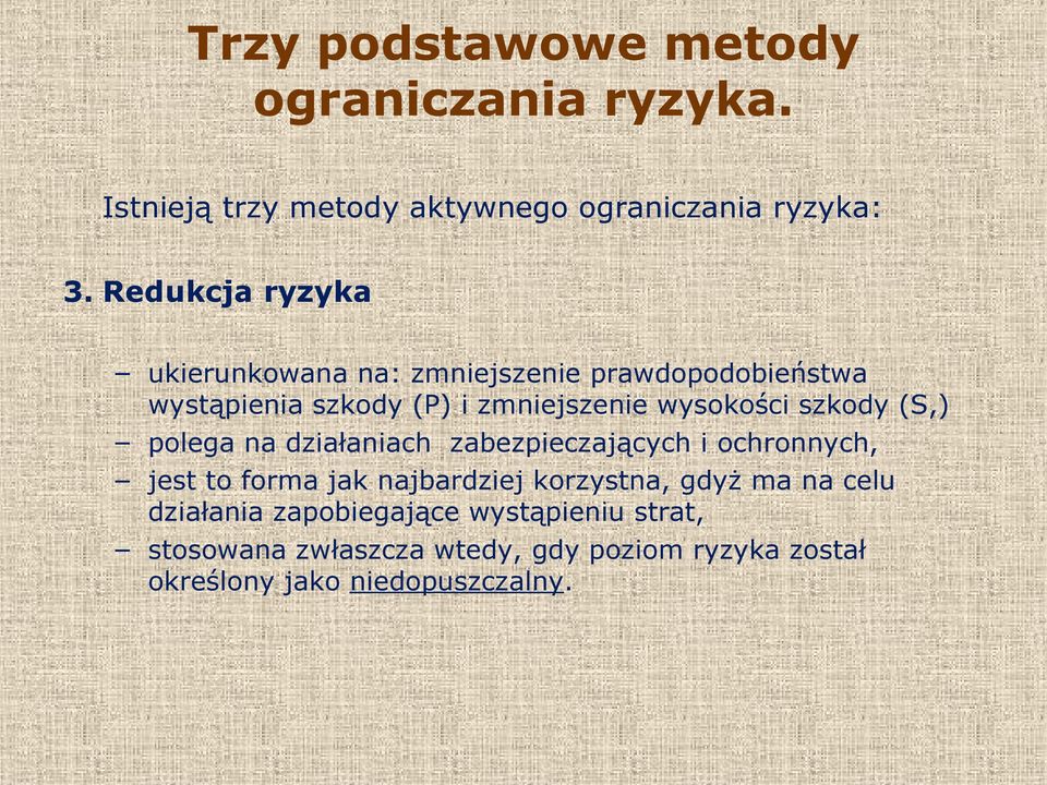 szkody (S,) polega na działaniach zabezpieczających i ochronnych, jest to forma jak najbardziej korzystna, gdyż ma