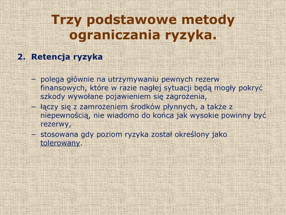 sytuacji będą mogły pokryć szkody wywołane pojawieniem się zagrożenia, łączy się z zamrożeniem