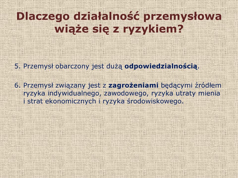 Przemysł związany jest z zagrożeniami będącymi źródłem ryzyka