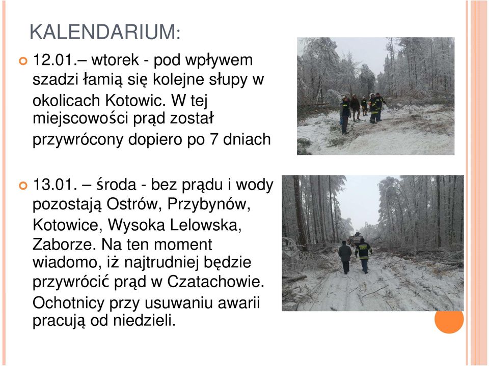 środa - bez prądu i wody pozostają Ostrów, Przybynów, Kotowice, Wysoka Lelowska, Zaborze.