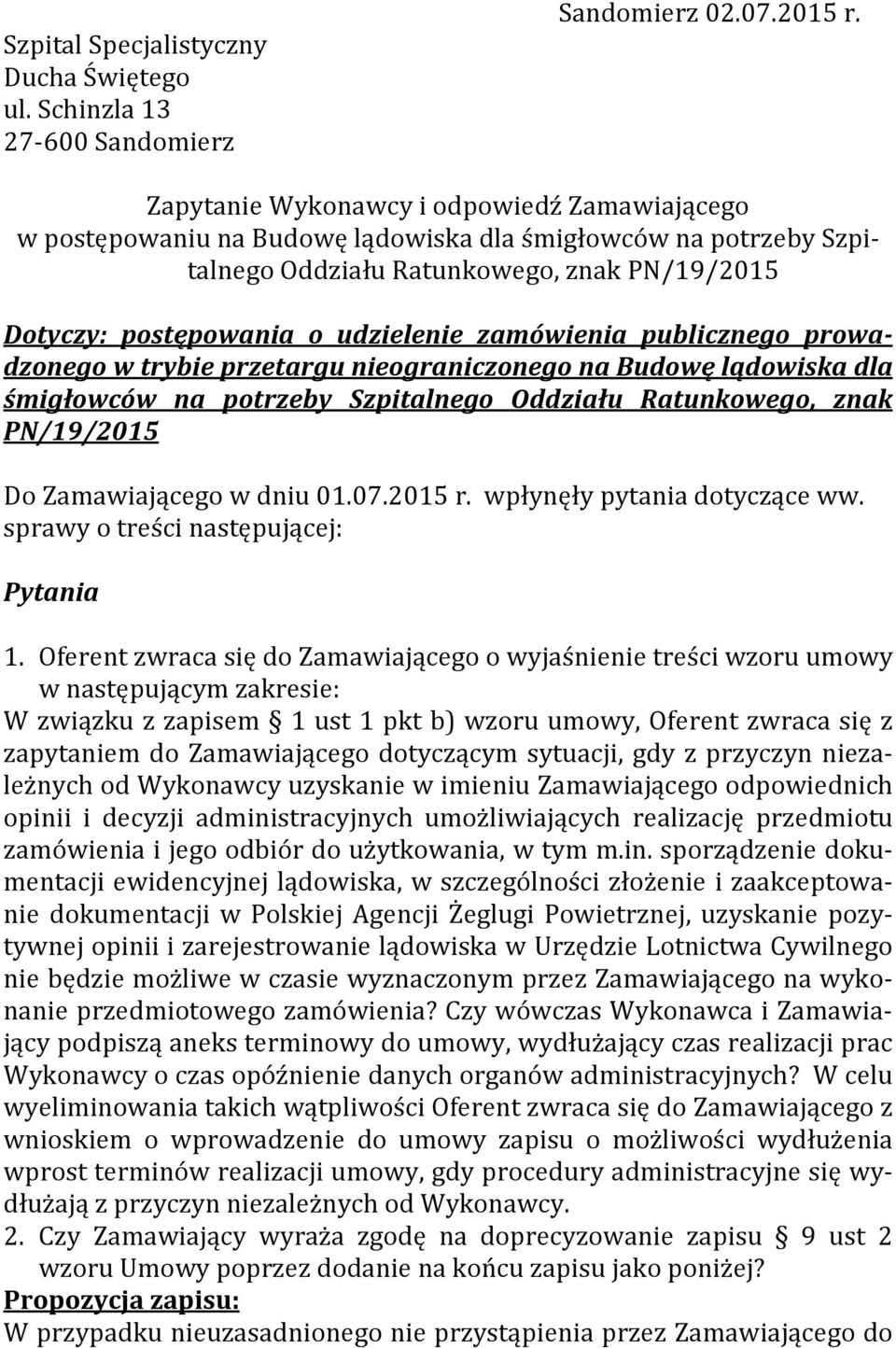 zamówienia publicznego prowadzonego w trybie przetargu nieograniczonego na Budowę lądowiska dla śmigłowców na potrzeby Szpitalnego Oddziału Ratunkowego, znak PN/19/2015 Do Zamawiającego w dniu 01.07.