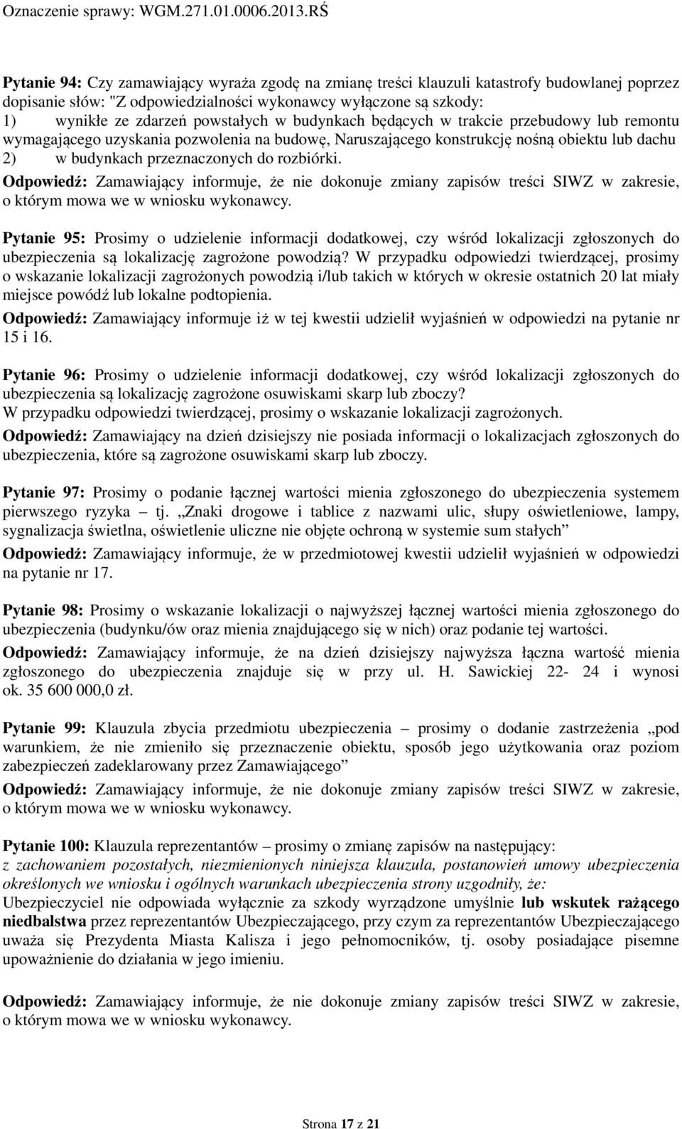 powstałych w budynkach będących w trakcie przebudowy lub remontu wymagającego uzyskania pozwolenia na budowę, Naruszającego konstrukcję nośną obiektu lub dachu 2) w budynkach przeznaczonych do