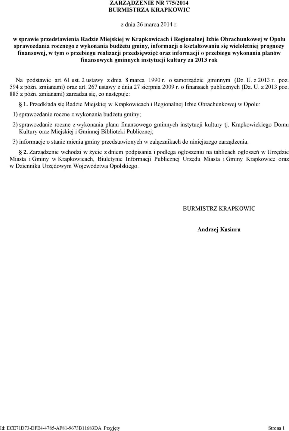 prognozy finansowej, w tym o przebiegu realizacji przedsięwzięć oraz informacji o przebiegu wykonania planów finansowych gminnych instytucji kultury za 2013 rok Na podstawie art. 61 ust.