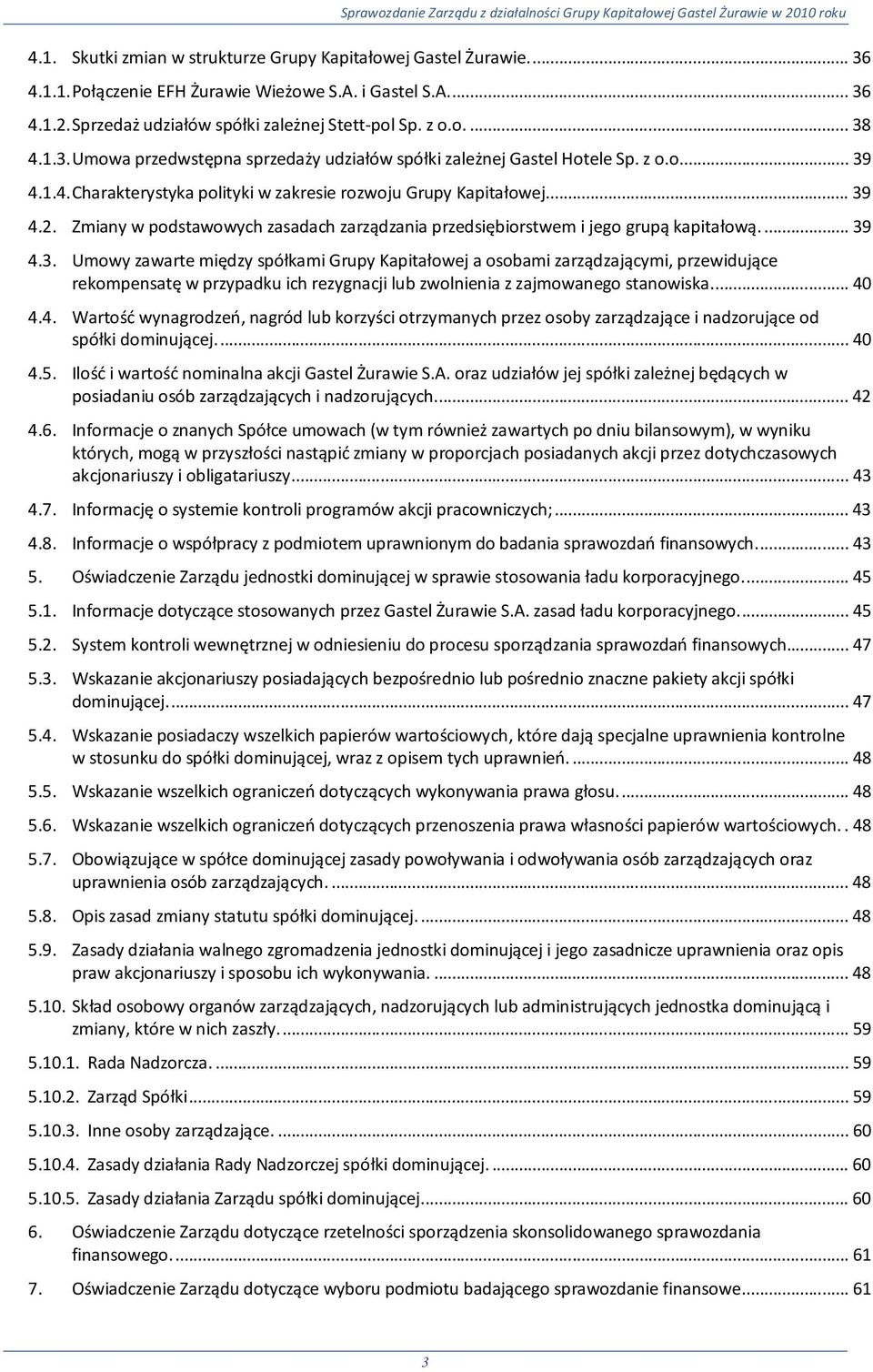 Zmiany w podstawowych zasadach zarządzania przedsiębiorstwem i jego grupą kapitałową.... 39