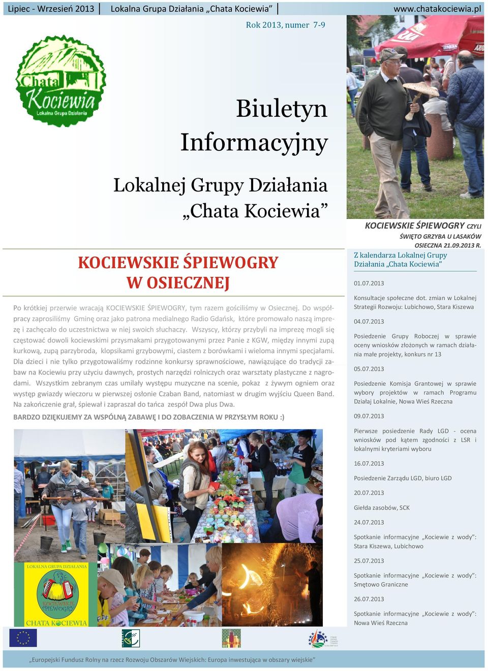 KOCIEWSKIE ŚPIEWOGRY W OSIECZNEJ Po krótkiej przerwie wracają KOCIEWSKIE ŚPIEWOGRY, tym razem gościliśmy w Osiecznej.
