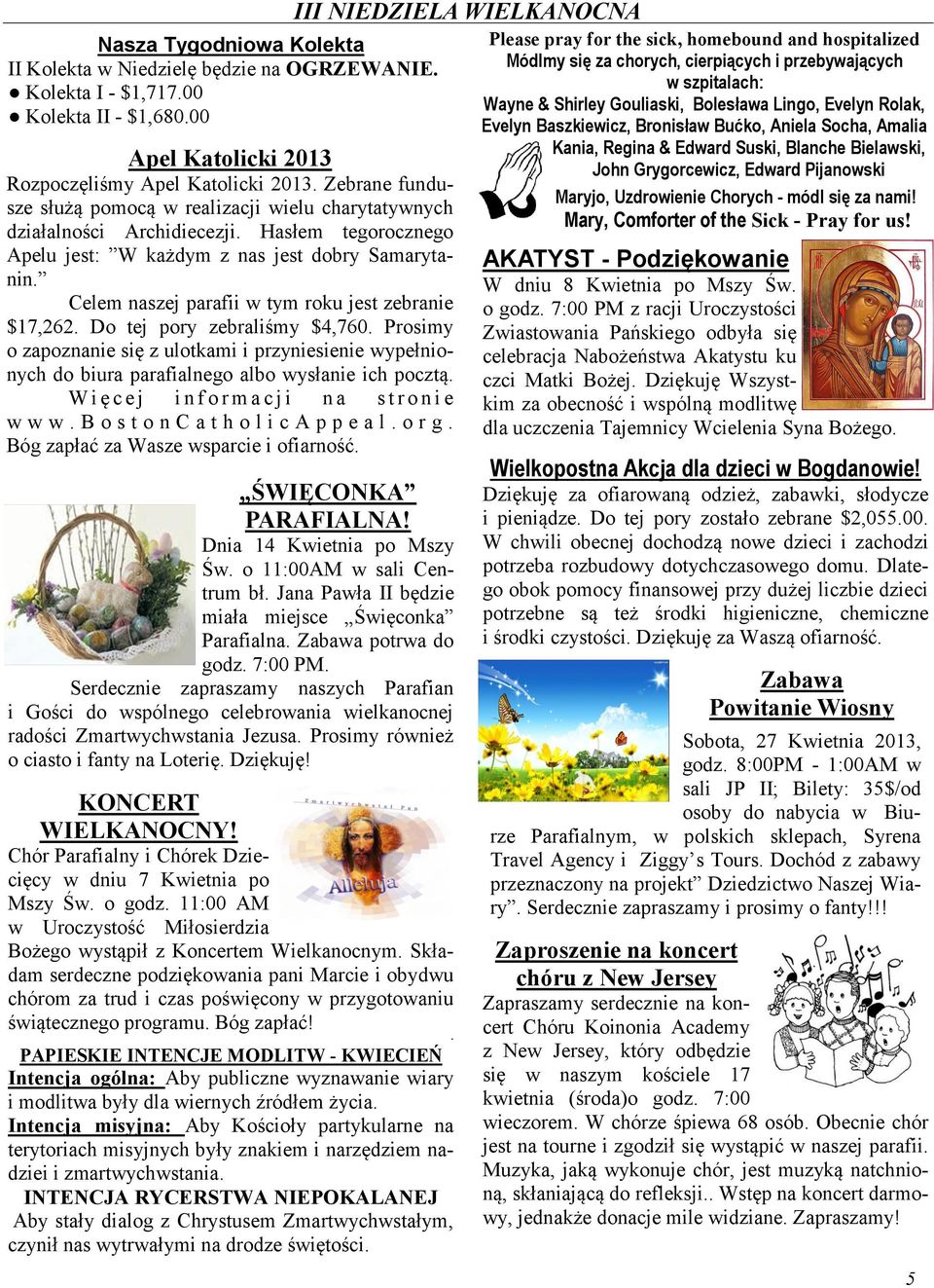 Celem naszej parafii w tym roku jest zebranie $17,262. Do tej pory zebraliśmy $4,760. Prosimy o zapoznanie się z ulotkami i przyniesienie wypełnionych do biura parafialnego albo wysłanie ich pocztą.