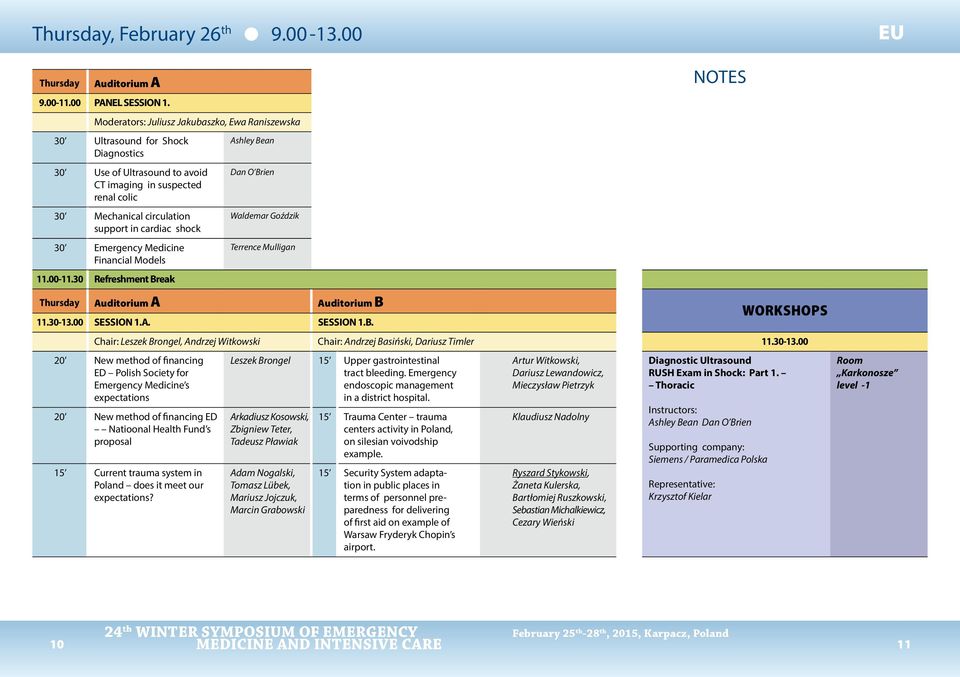 shock 30 Emergency Medicine Financial Models 11.00-11.30 Refreshment Break Ashley Bean Dan O Brien Waldemar Goździk Terrence Mulligan Thursday Auditorium B 11.30-13.00 SESSION 1.A. SESSION 1.B. Chair: Leszek Brongel, Andrzej Witkowski Chair: Andrzej Basiński, Dariusz Timler 11.