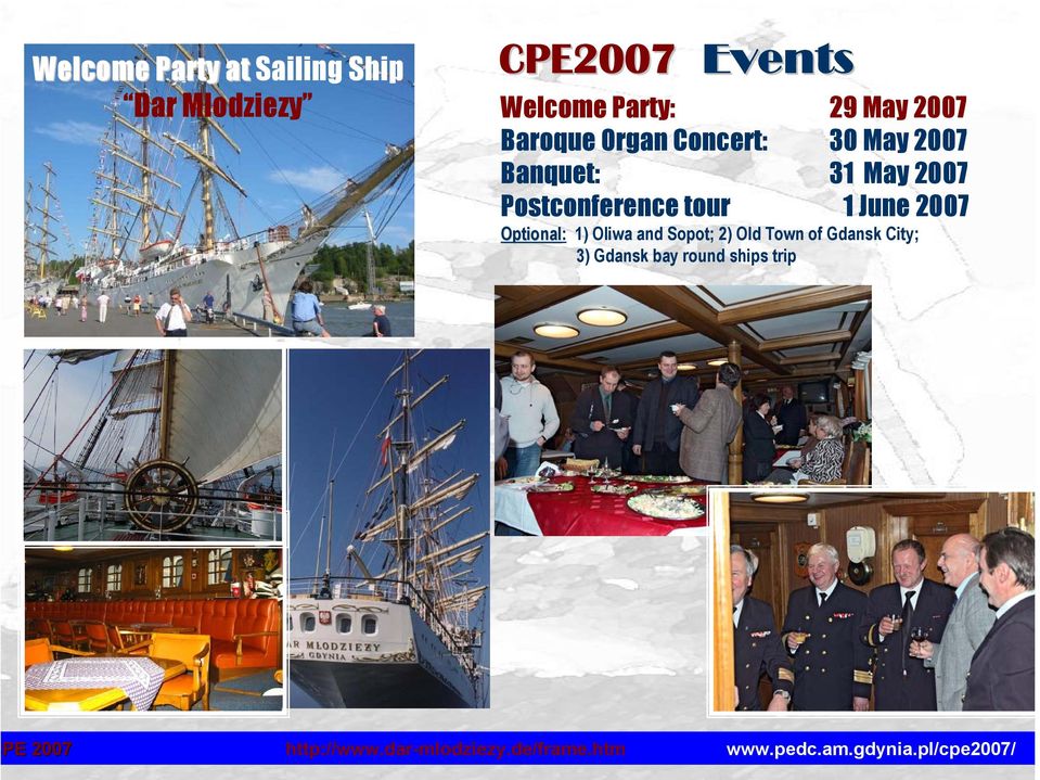 Postconference tour 1 June 2007 Optional: 1) Oliwa and Sopot; 2) Old Town of