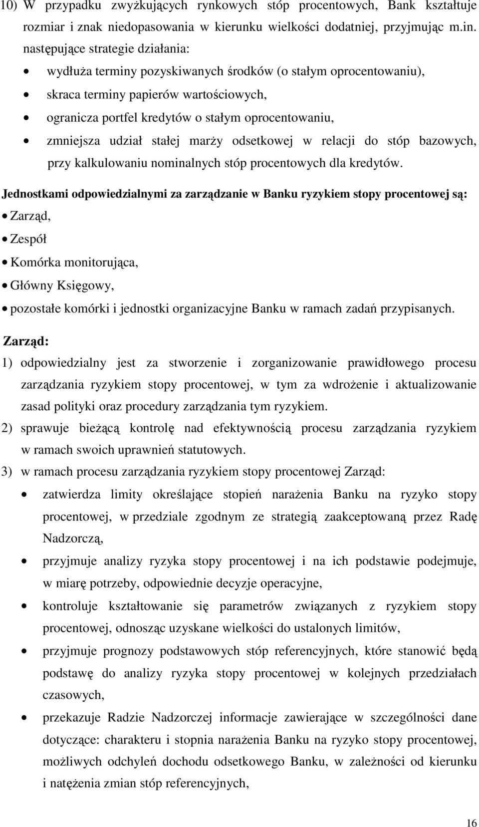 udział stałej marży odsetkowej w relacji do stóp bazowych, przy kalkulowaniu nominalnych stóp procentowych dla kredytów.