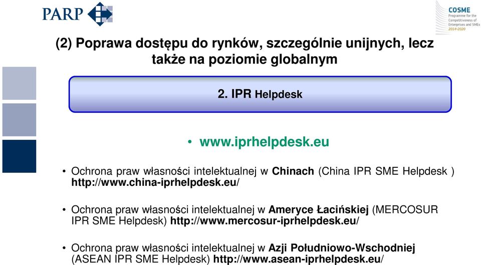 eu/ Ochrona praw własności intelektualnej w Ameryce Łacińskiej (MERCOSUR IPR SME Helpdesk) http://www.